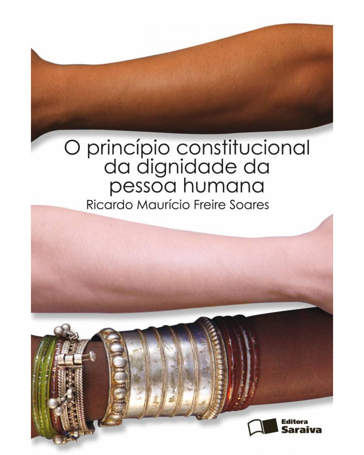 O princípio constitucional da dignidade da pessoa humana - 1ª Edição | 2010