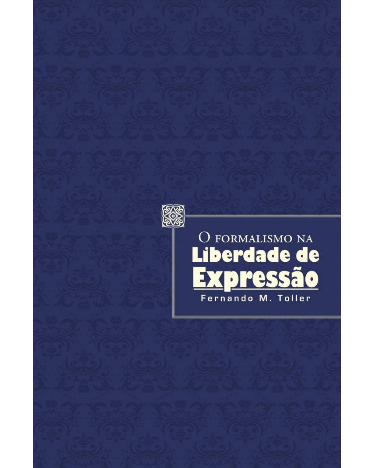 O formalismo na liberdade de expressão - 1ª Edição | 2010