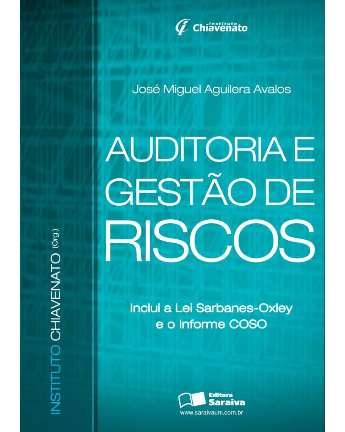 Auditoria e gestão riscos - inclui e a lei Sarbanes-Oxley e o informe COSO - 1ª Edição | 2009