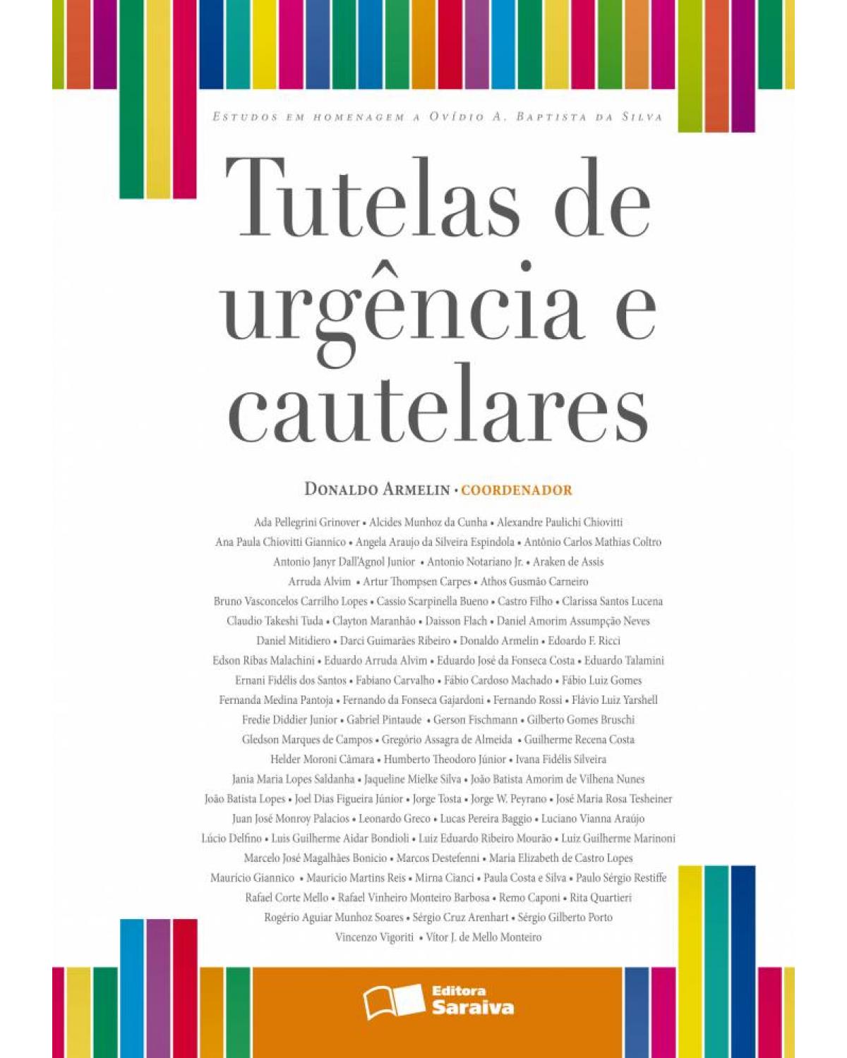 Tutelas de urgência e cautelares - estudos em homenagem a Ovídio Baptista da Silva - 1ª Edição | 2010