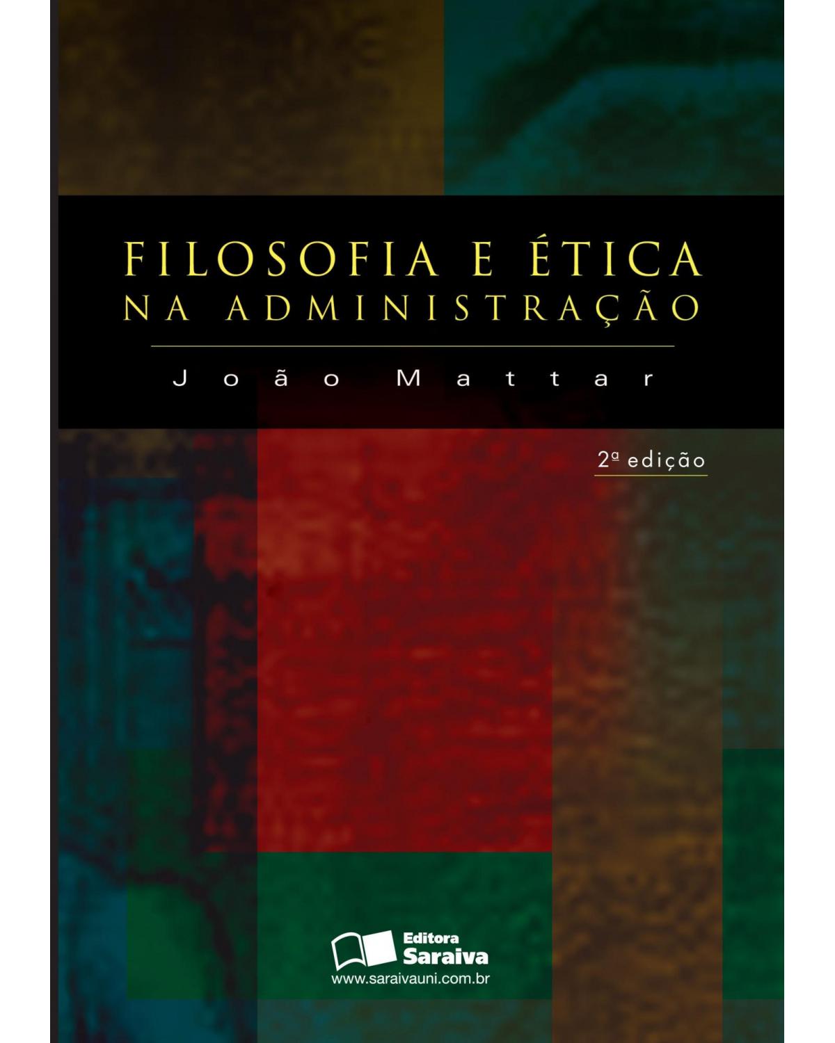 Filosofia e ética na administração - 2ª Edição | 2012