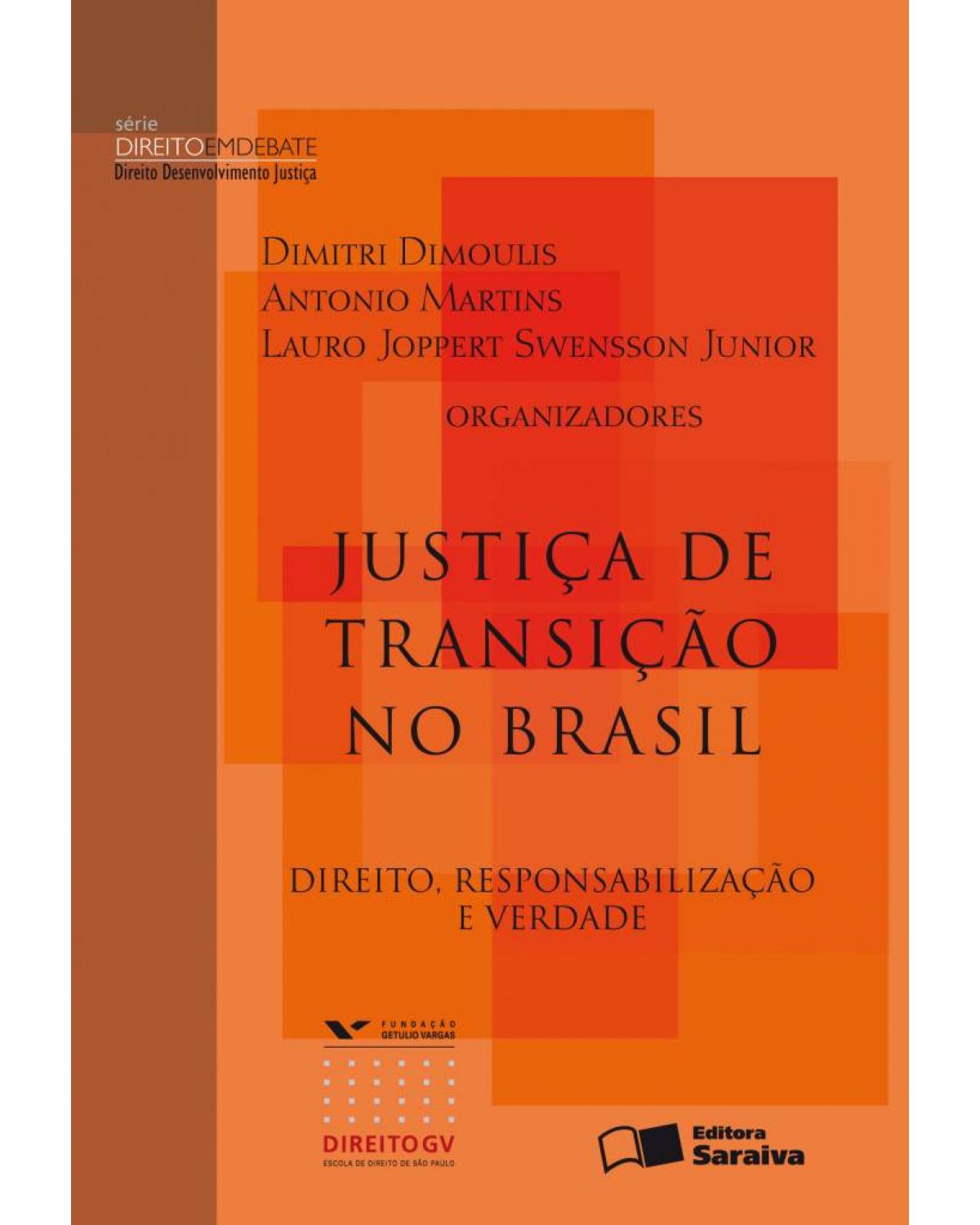 Justiça de transição no Brasil - direito, responsabilização e verdade - 1ª Edição | 2010