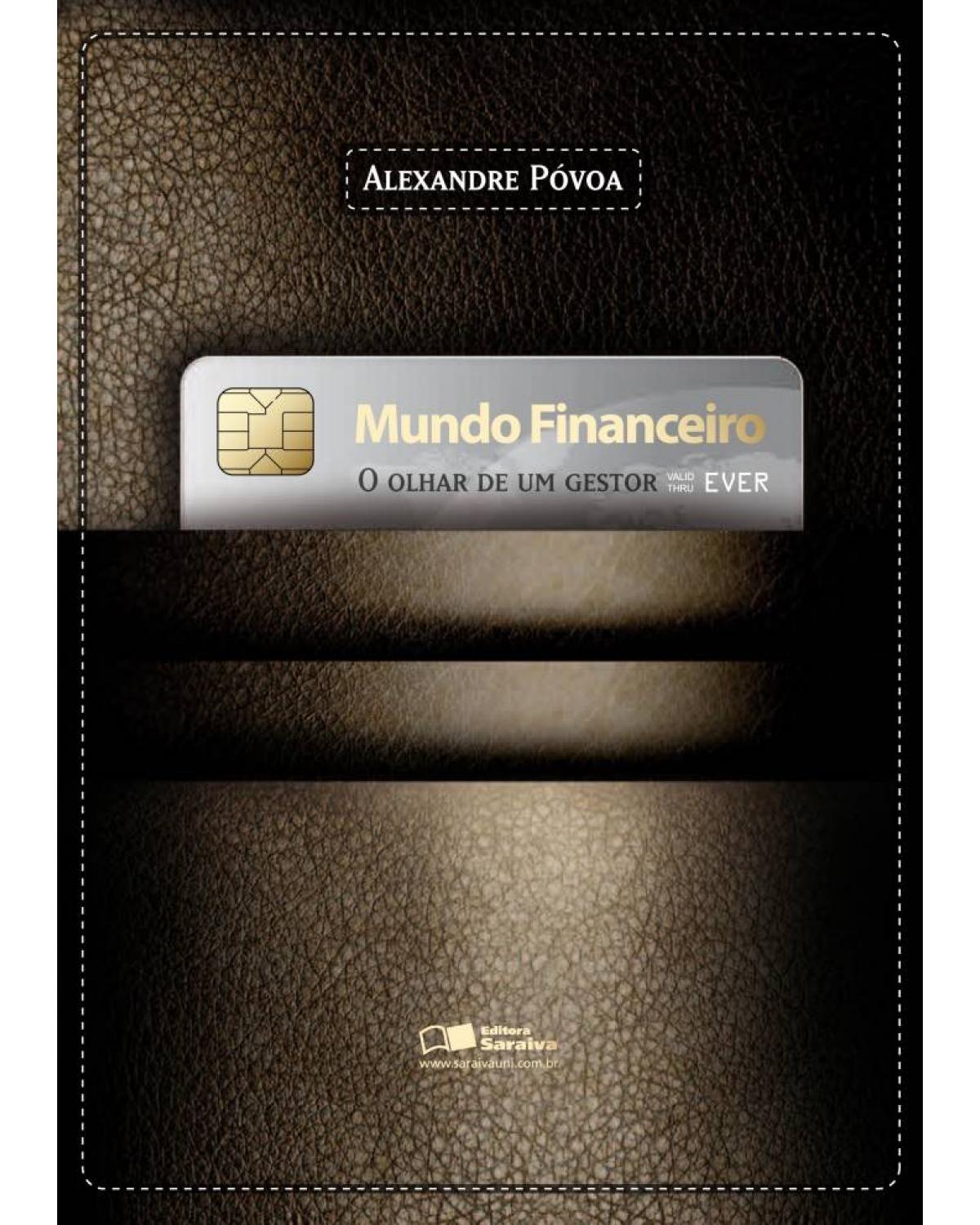 Mundo financeiro - o olhar de um gestor - 1ª Edição | 2010
