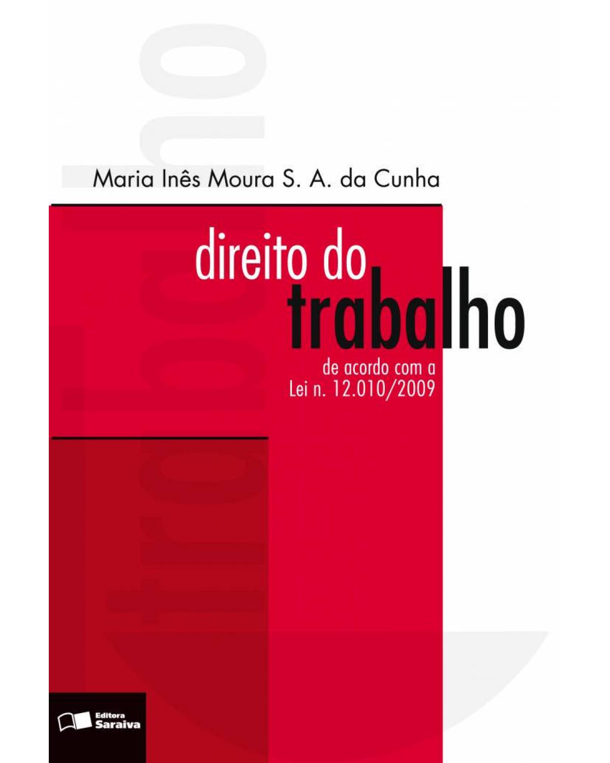 Direito do Trabalho: de Acordo com a Lei N. 12.010/2009 - 6ª Edição 2010 - de acordo com a lei n. 12.010/2009 - 6ª Edição | 2010