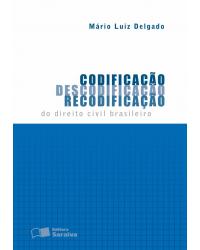 Codificação, descodificação, recodificação do direito civil brasileiro - 1ª Edição | 2010