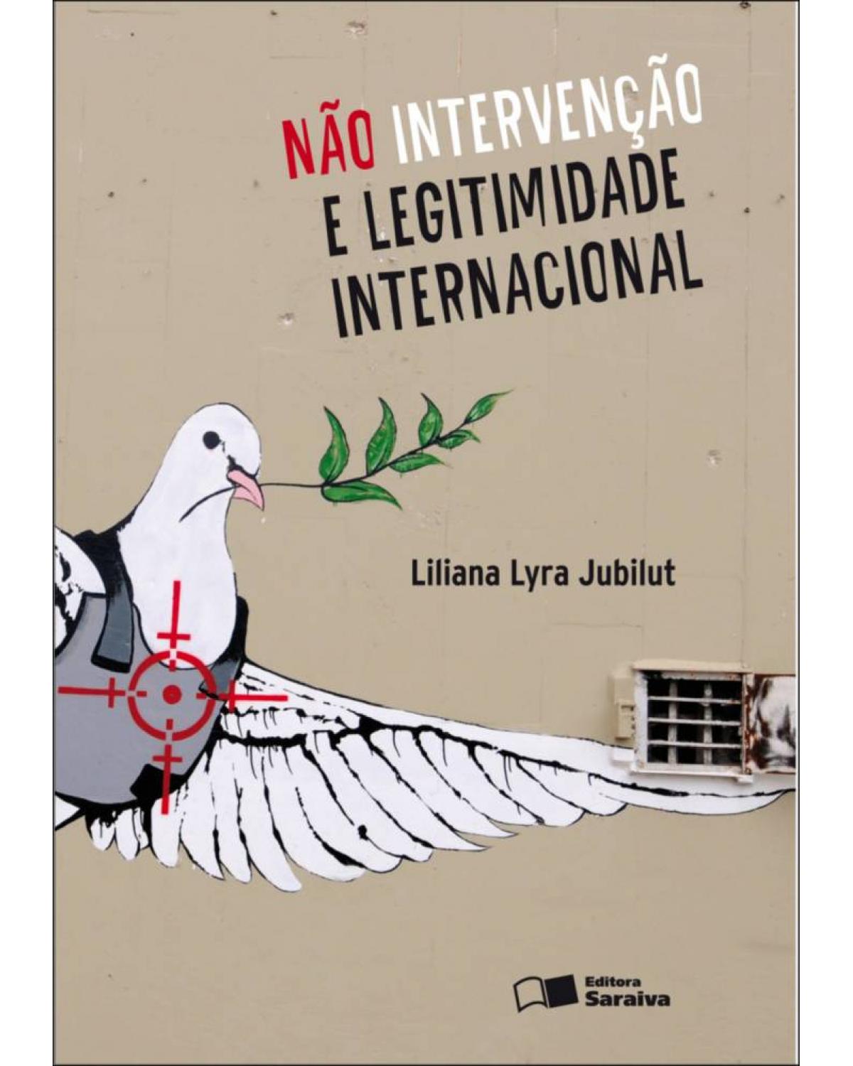 Não intervenção e legitimidade internacional - 1ª Edição | 2010