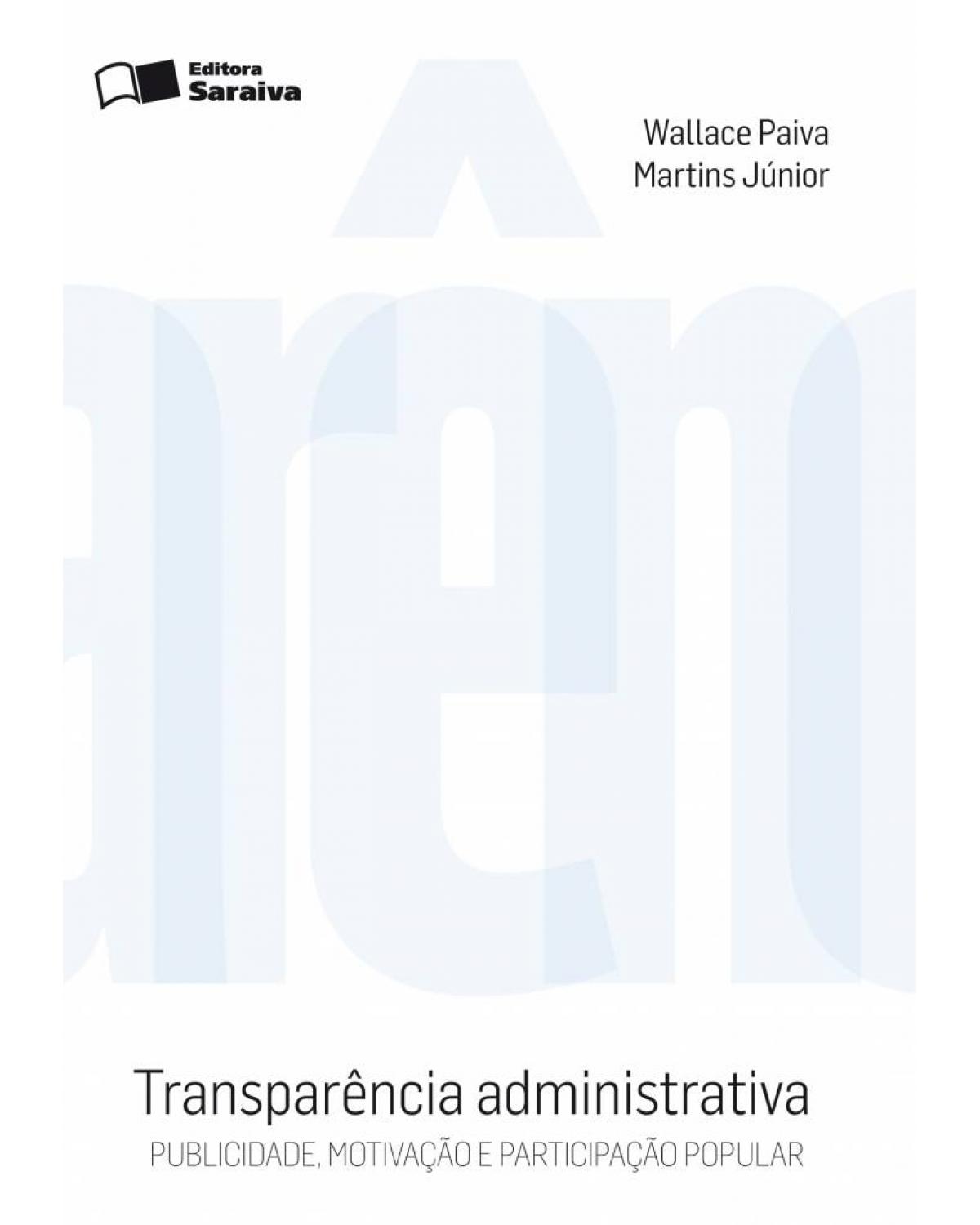 Transparência administrativa - publicidade, motivação e participação popular - 2ª Edição | 2010