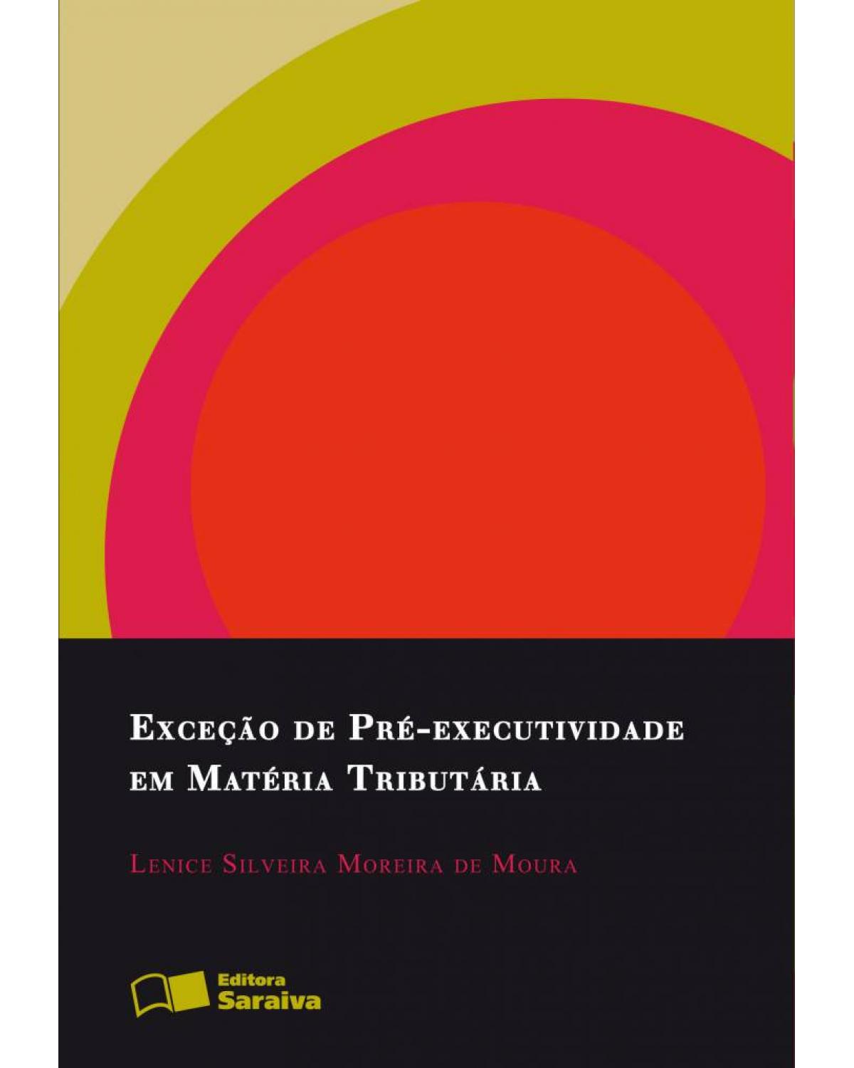 Exceção de pré-executividade em matéria tributária - 1ª Edição | 2010