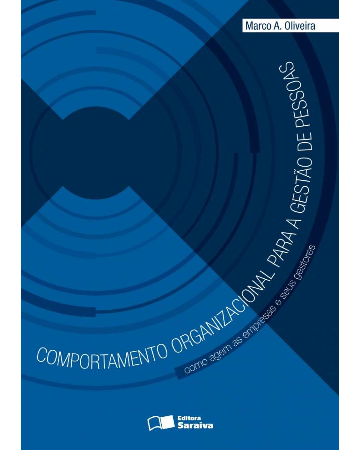 Comportamento organizacional para a gestão de pessoas - como agem as empresas e seus gestores - 1ª Edição | 2010