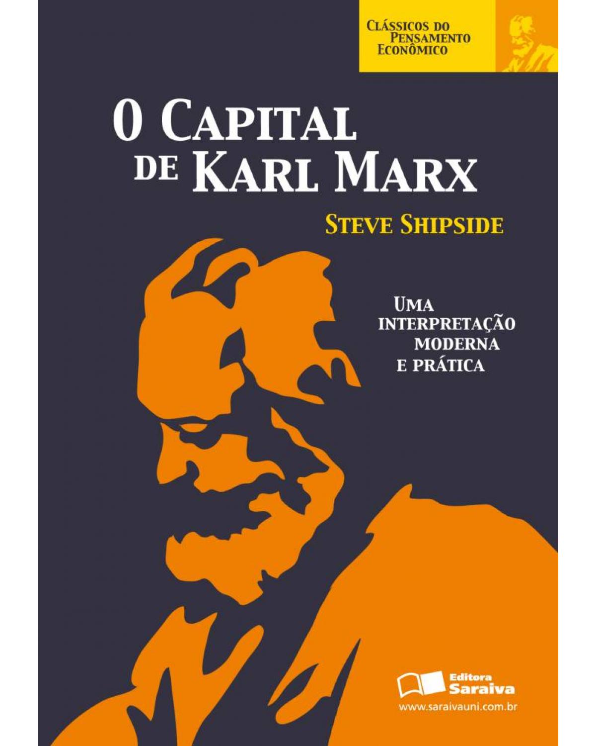 O capital de Karl Marx - uma interpretação moderna e prática - 1ª Edição | 2010