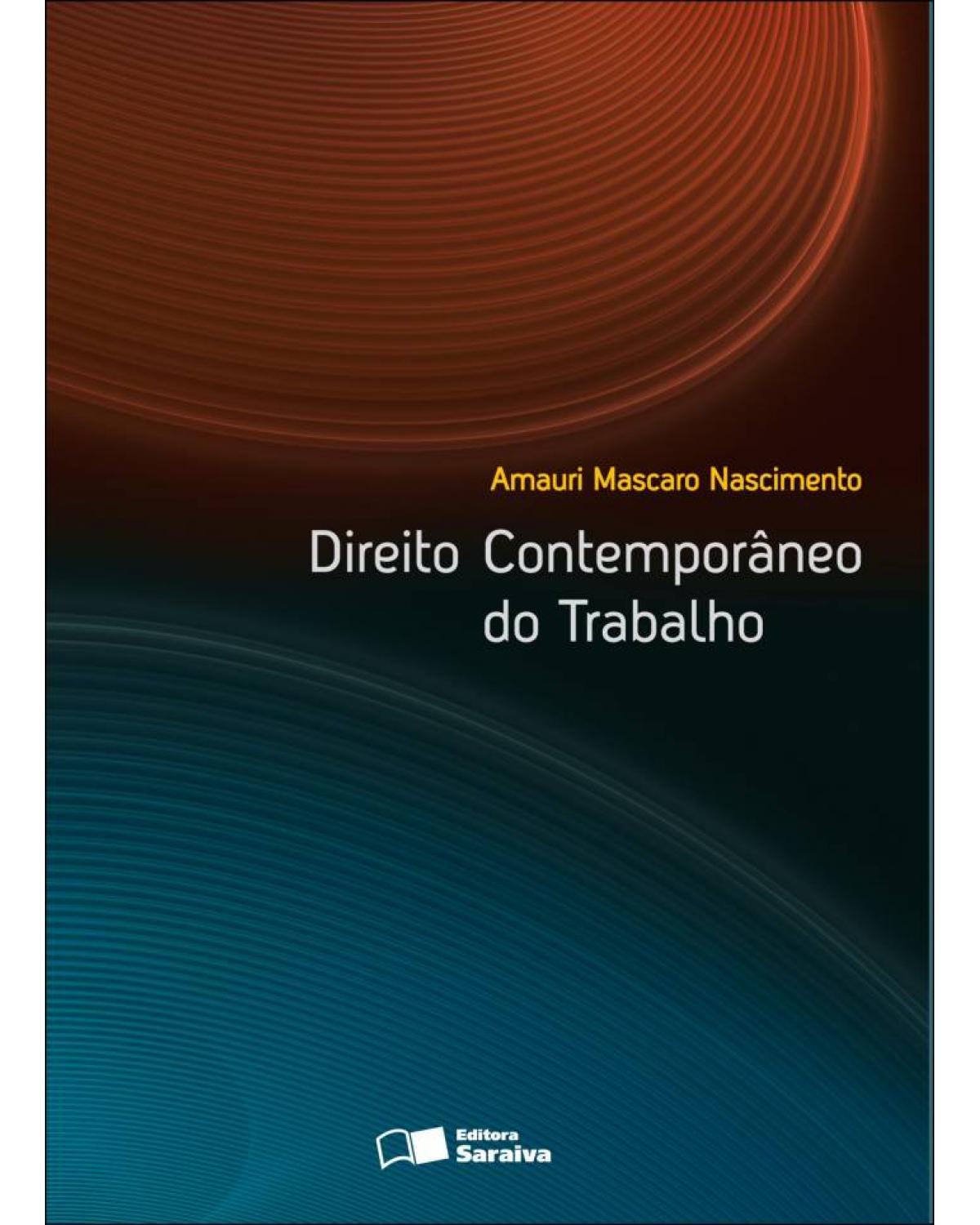 Direito contemporâneo do trabalho - 1ª Edição | 2011