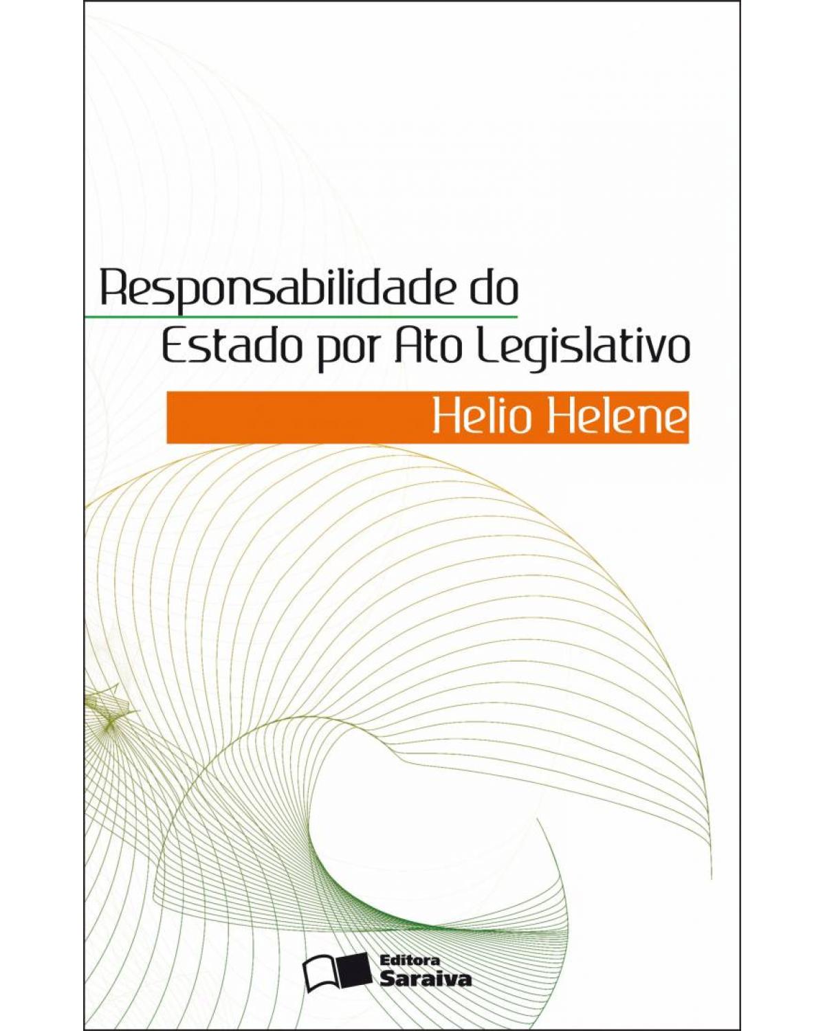 Responsabilidade do Estado por ato legislativo - 1ª Edição | 2011