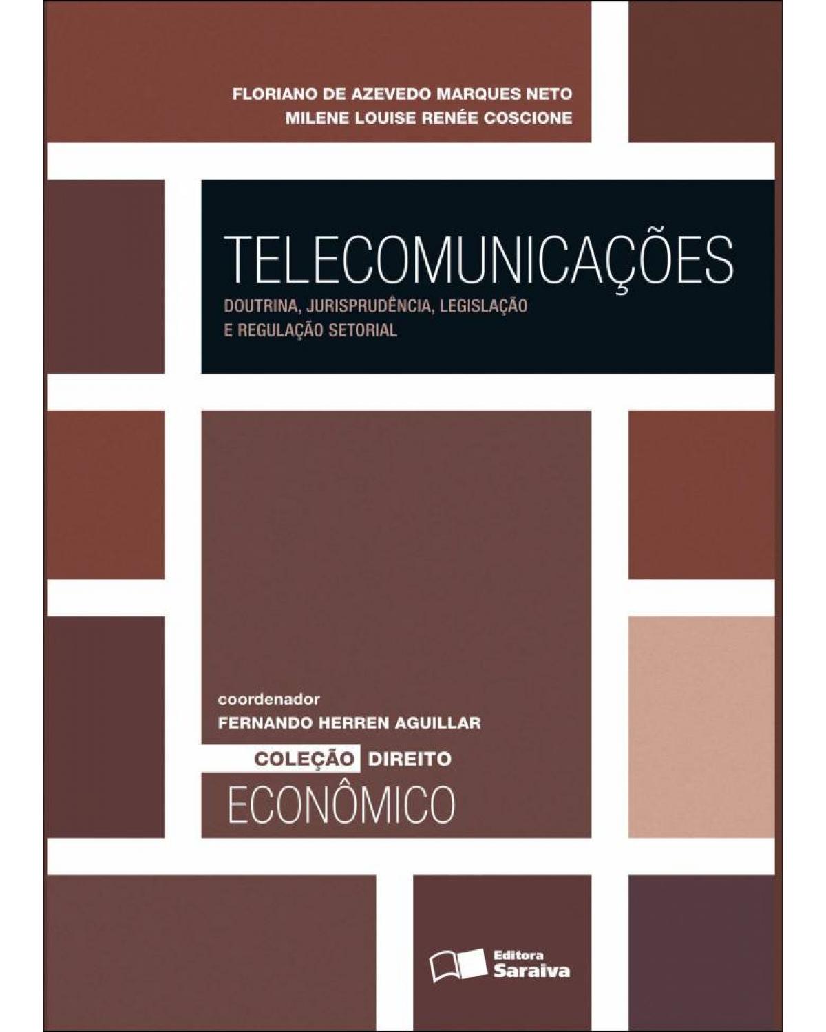 Telecomunicações - doutrina, jurisprudência, legislação e regulação setorial - 1ª Edição | 2011