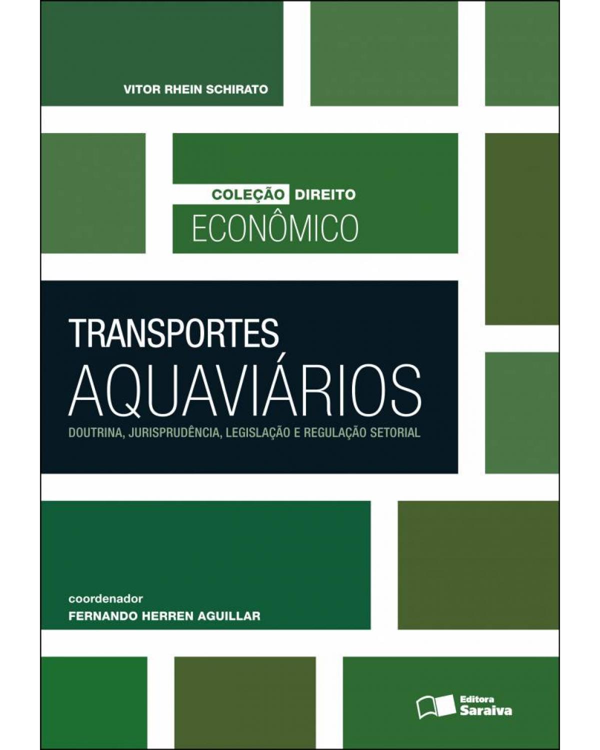 Transportes aquaviários - doutrina, jurisprudência, legislação e regulação setorial - 1ª Edição | 2012