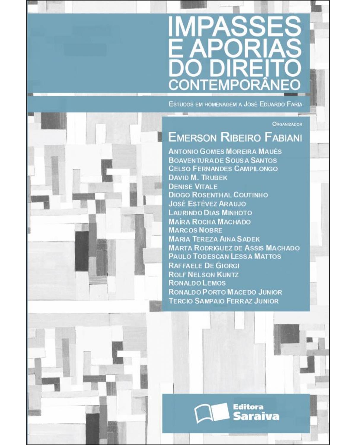 Impasses e aporias do direito contemporâneo - estudos em homenagem a José Eduardo Faria - 1ª Edição | 2011