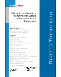 Tributação dos mercados financeiro e de capitais e dos investimentos internacionais - direito tributário - 1ª Edição | 2011