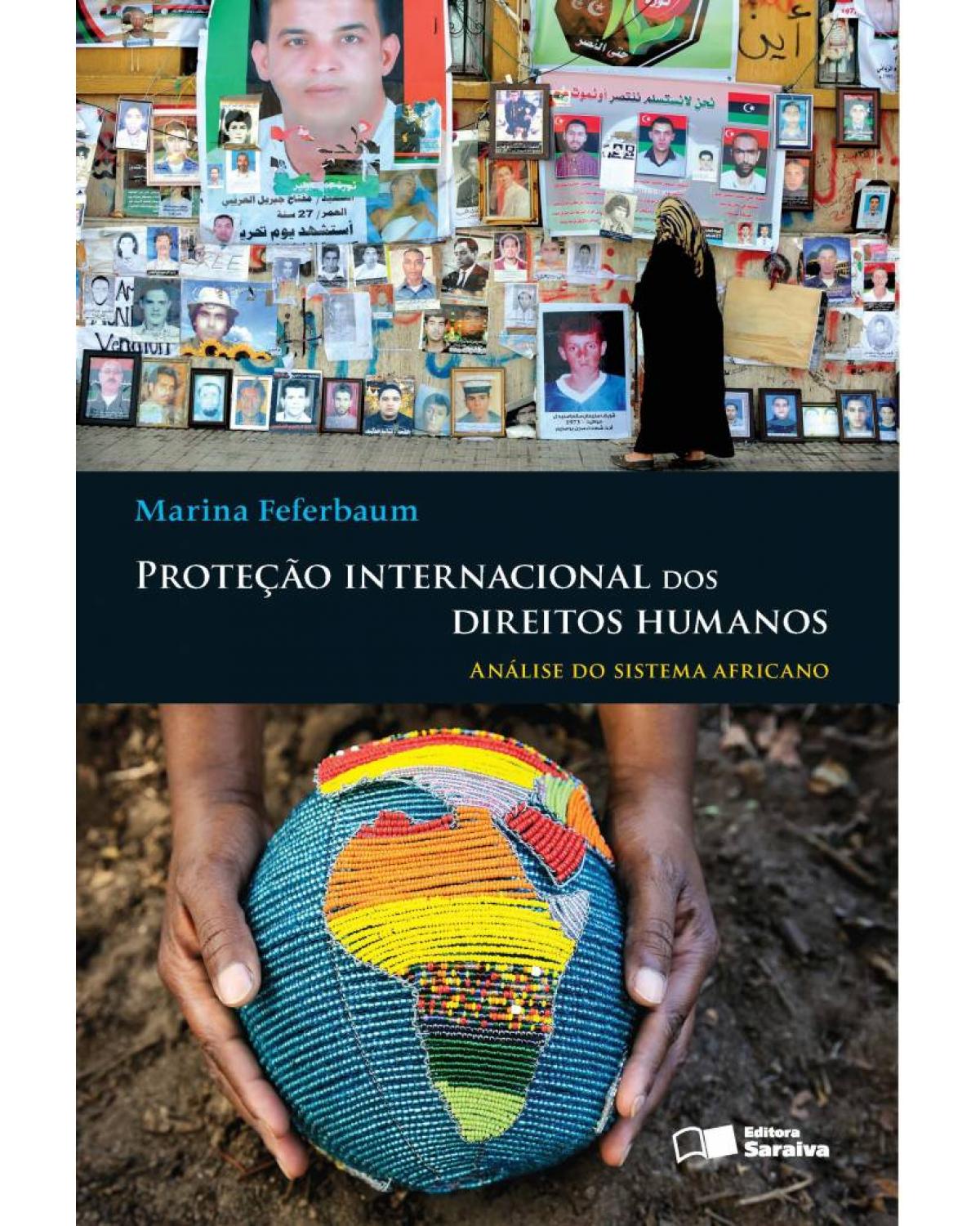 Proteção internacional dos direitos humanos - análise do sistema africano - 1ª Edição | 2012