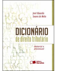 Dicionário de direito tributário - material e processual - 1ª Edição | 2012
