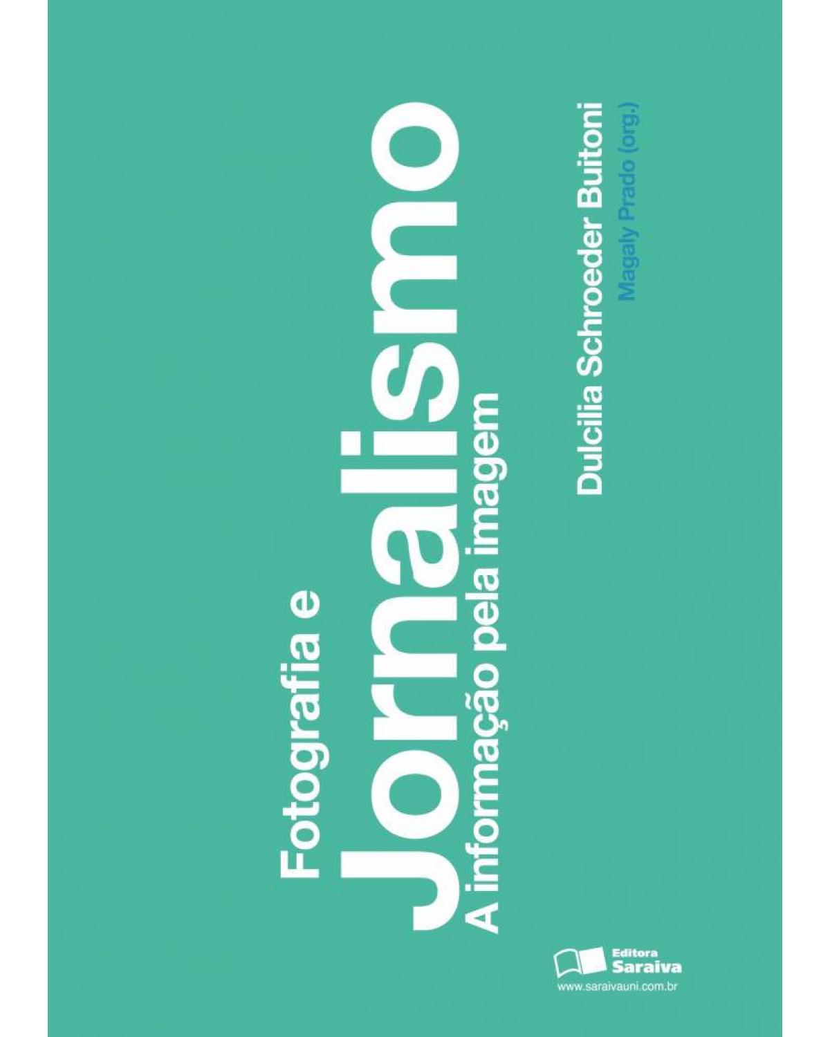 Fotografia e jornalismo - a informação pela imagem - 1ª Edição | 2011