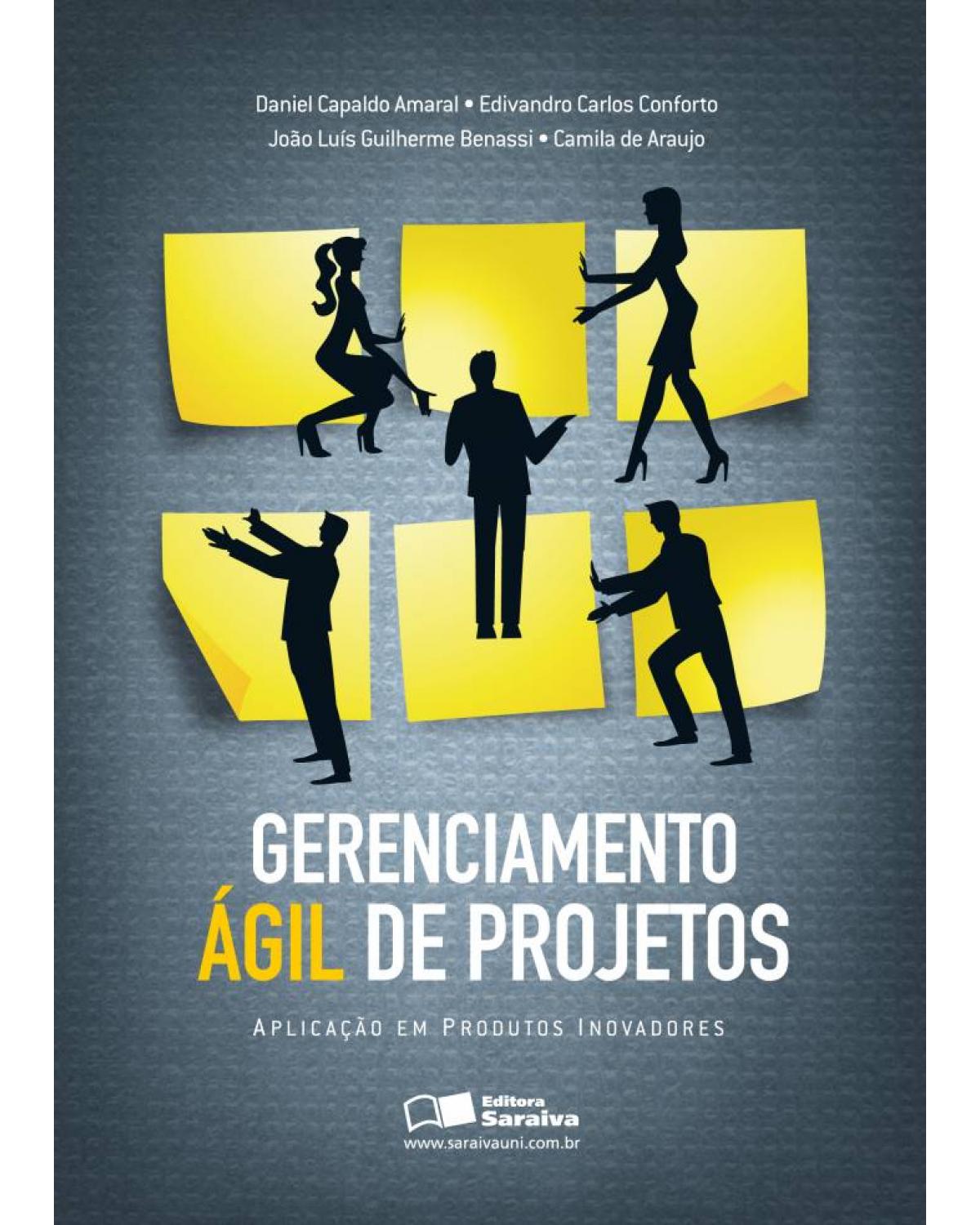 Gerenciamento ágil de projetos - aplicação em produtos inovadores - 1ª Edição | 2011