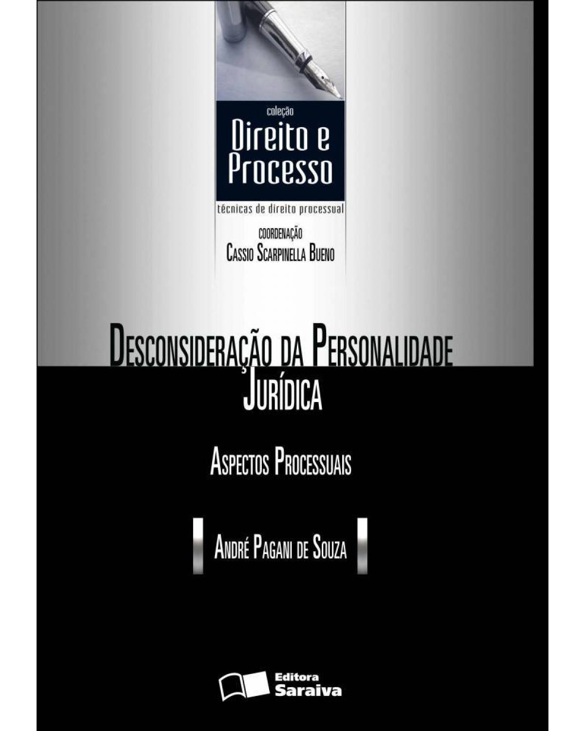 Desconsideração da personalidade jurídica - aspectos processuais - 2ª Edição | 2013