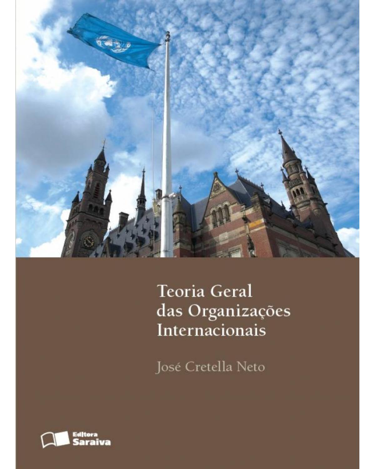 Teoria geral das organizações internacionais - 3ª Edição | 2013