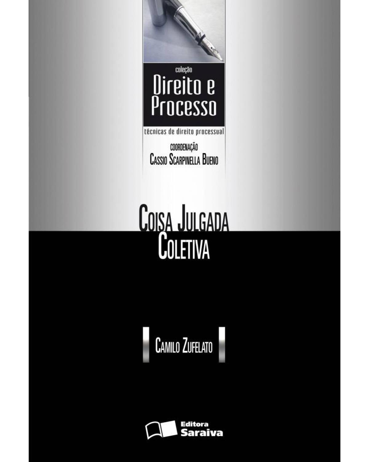 Técnicas de direito processual - coisa julgada coletiva - 1ª Edição | 2011