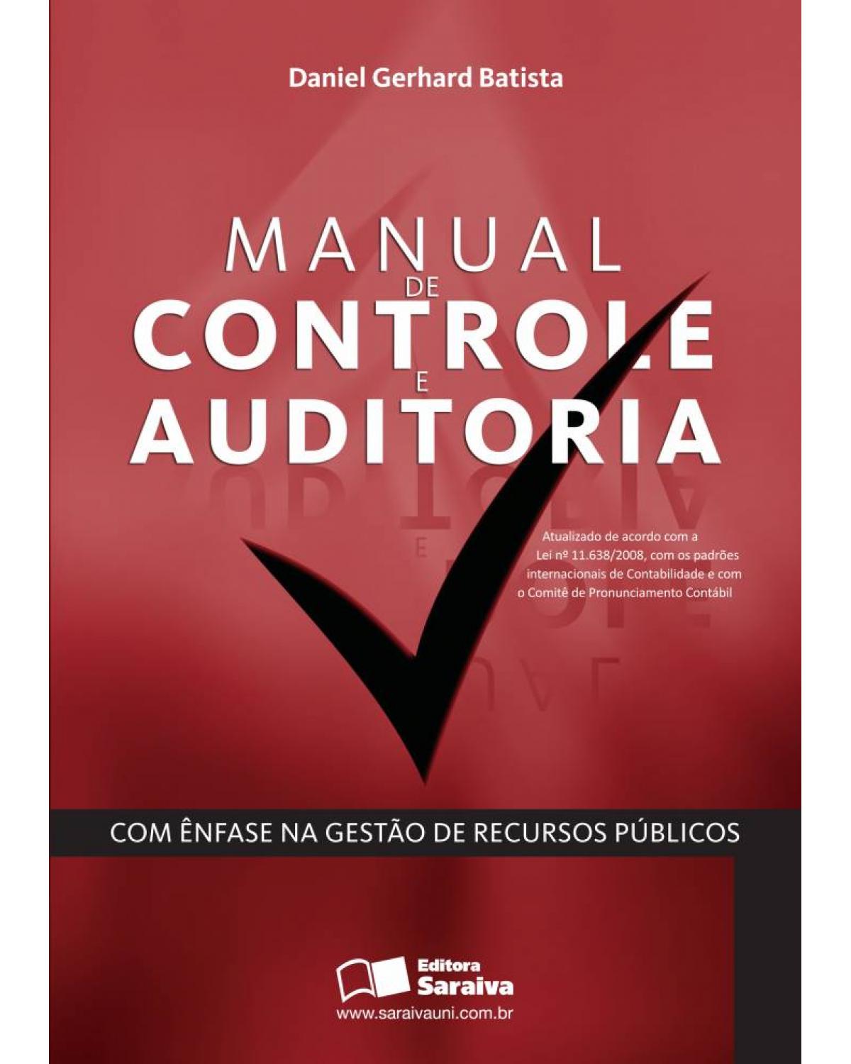 Manual de controle e auditoria - com ênfase na gestão de recursos públicos - 1ª Edição | 2011