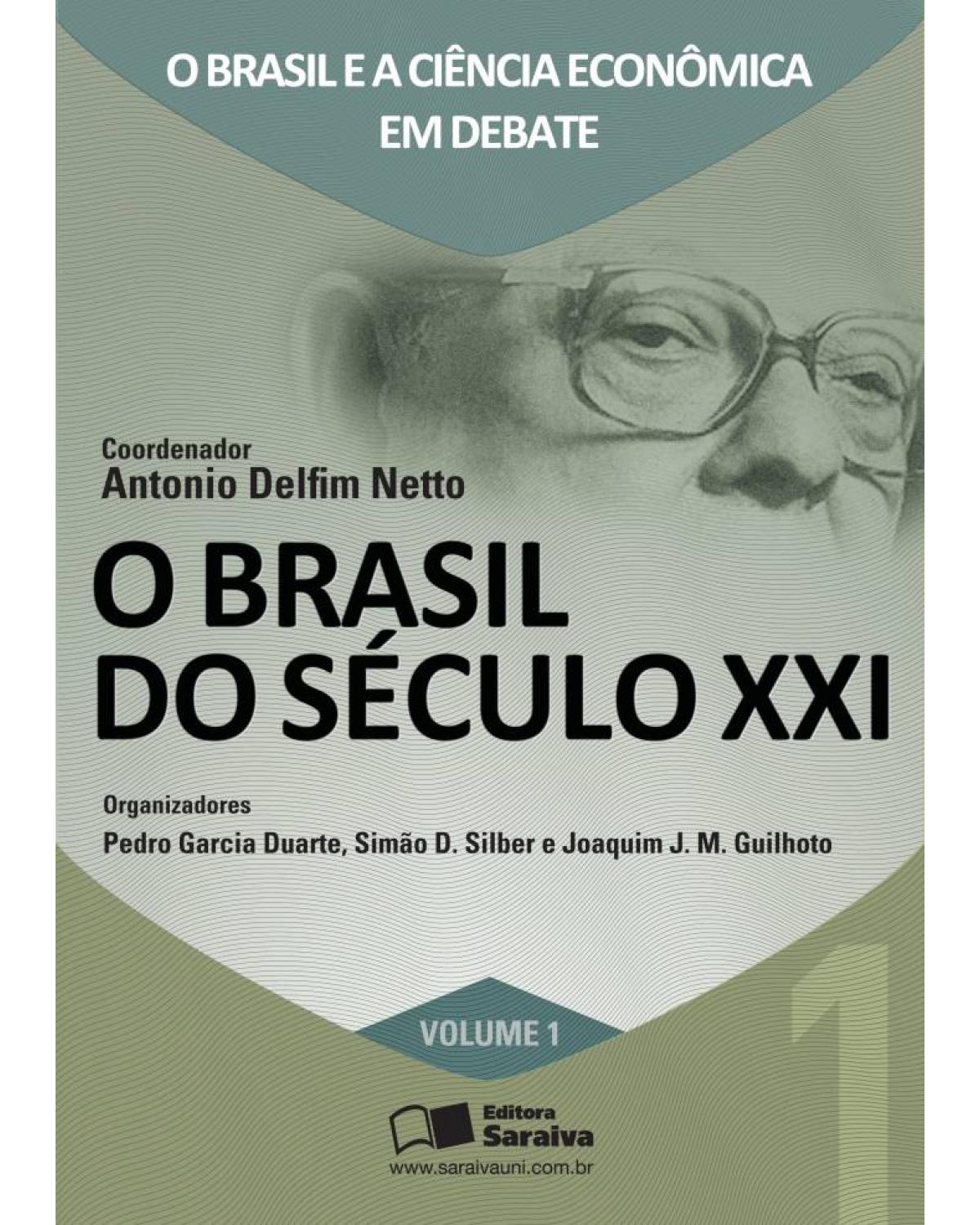 O Brasil do século XXI - Volume 1: o Brasil e a ciência econômica em debate - 1ª Edição | 2011