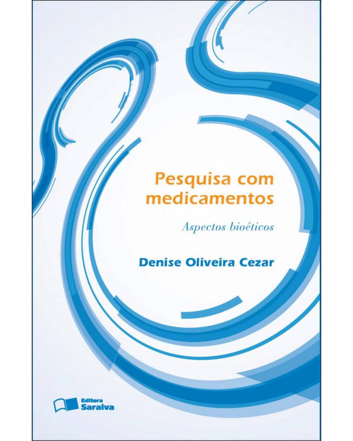 Pesquisa com medicamentos - aspectos bioéticos - 1ª Edição | 2012