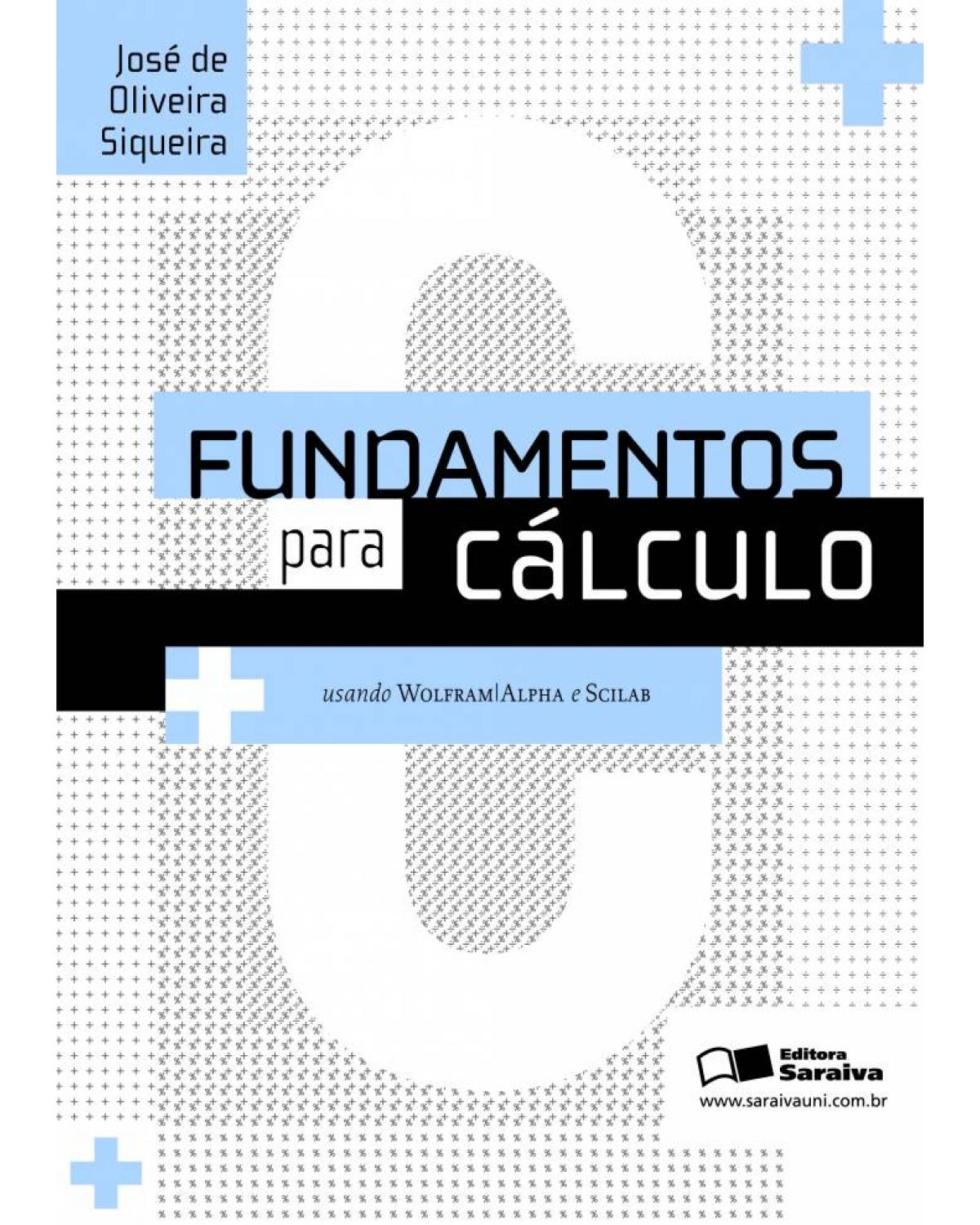 Fundamentos para cálculo - usando WolframAlpha e Scilab - 1ª Edição | 2011