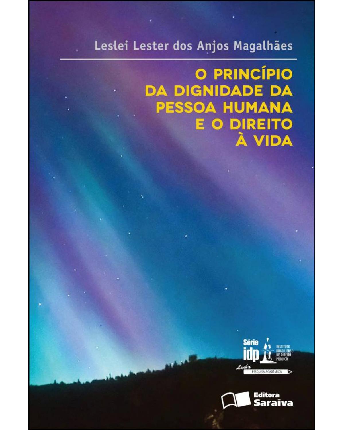 O princípio da dignidade da pessoa humana e o direito à vida - 1ª Edição | 2012
