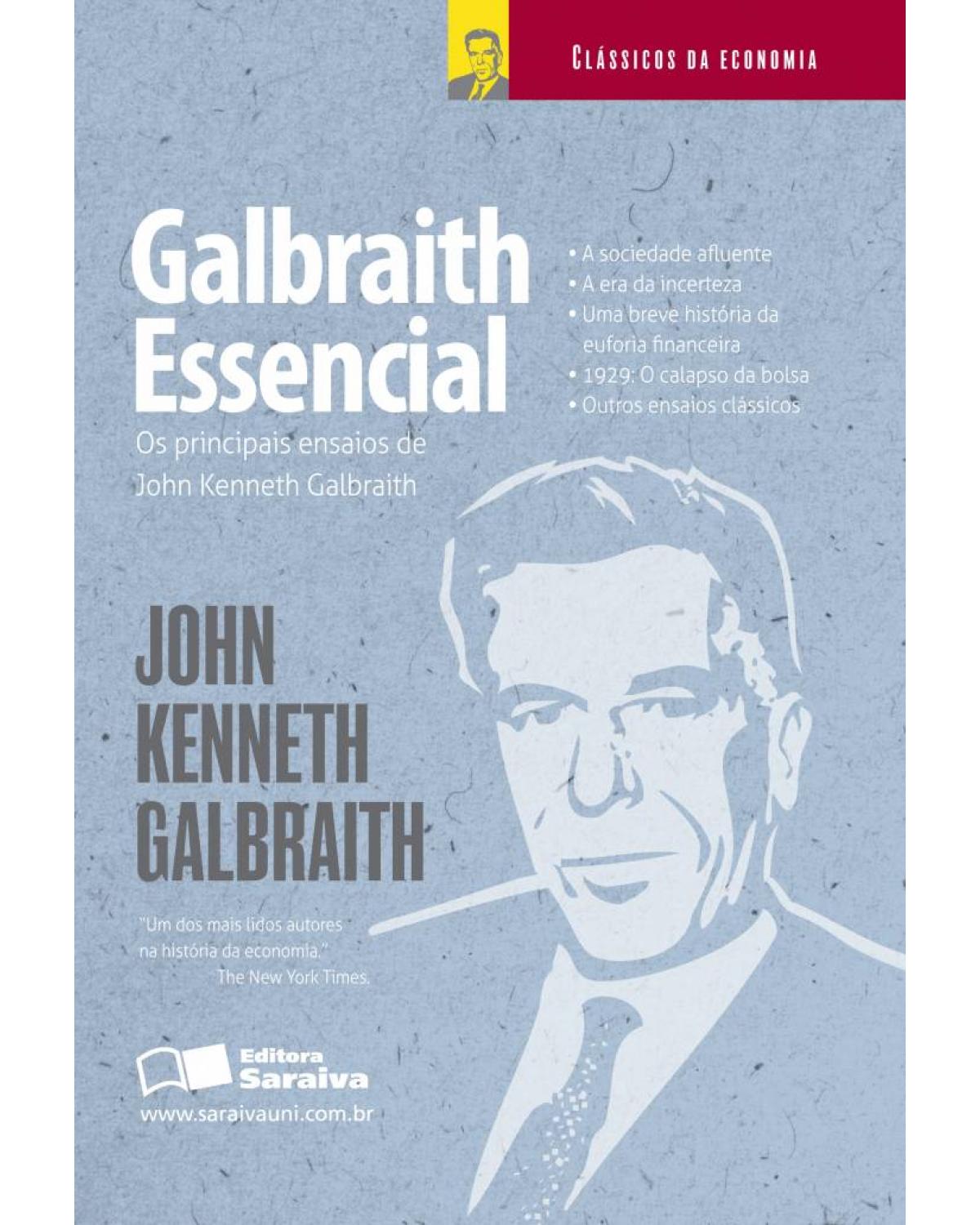 Galbraith essencial - os principais ensaios de John Kenneth Galbraith - 1ª Edição | 2012