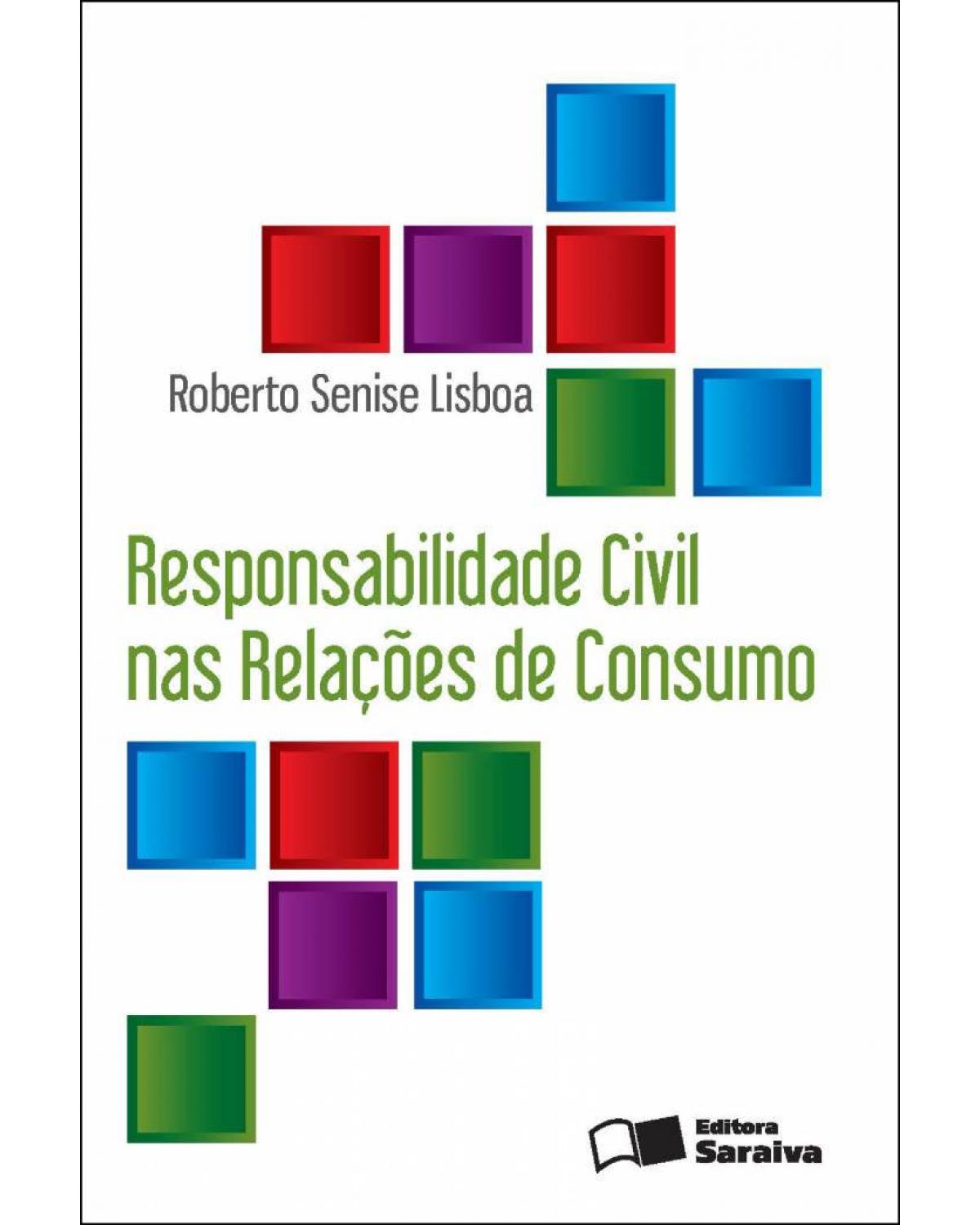 Responsabilidade civil nas relações de consumo - 3ª Edição | 2013