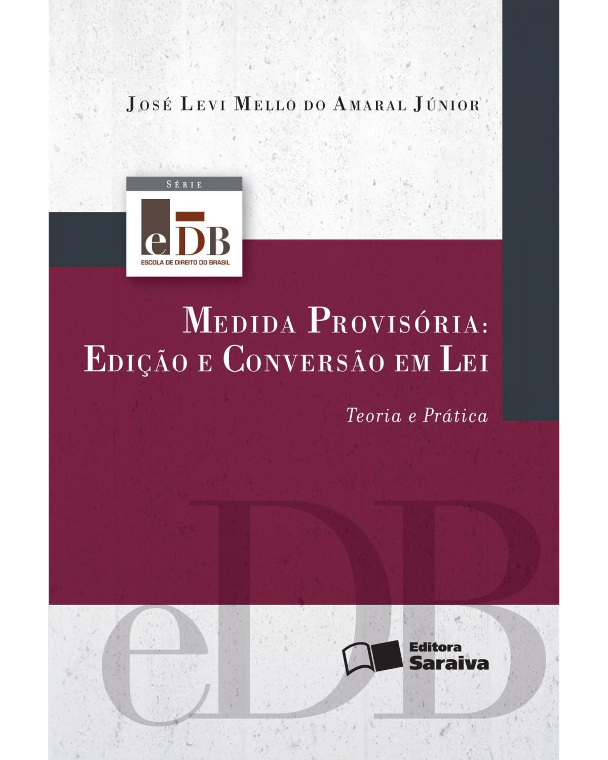Medida provisória: edição e conversão em lei - teoria e prática - 2ª Edição | 2012