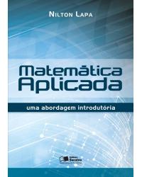 Matemática aplicada - uma abordagem introdutória - 1ª Edição | 2012