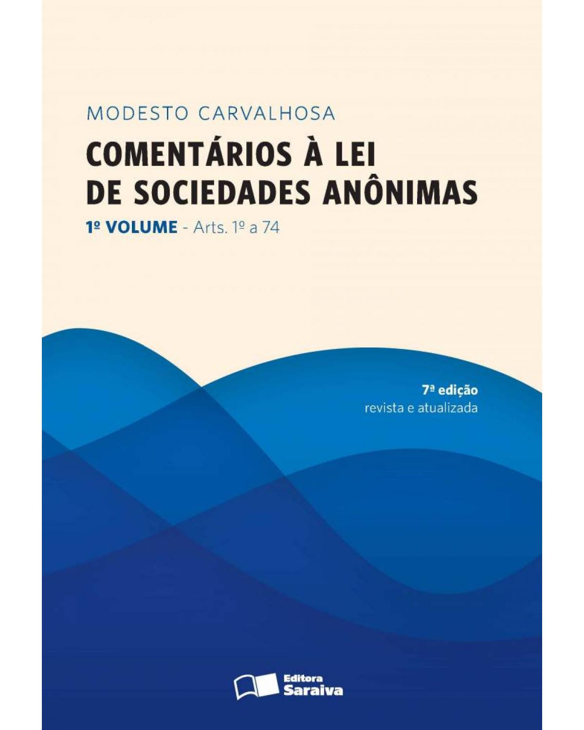 Comentários à lei de sociedades anônimas - Volume 1: arts. 1º a 74 - 7ª Edição | 2013