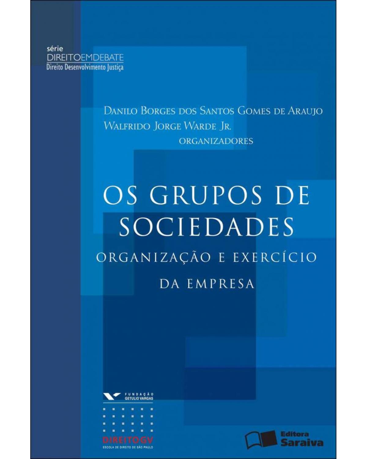 Os grupos de sociedades - organização e exercício da empresa - 1ª Edição | 2012