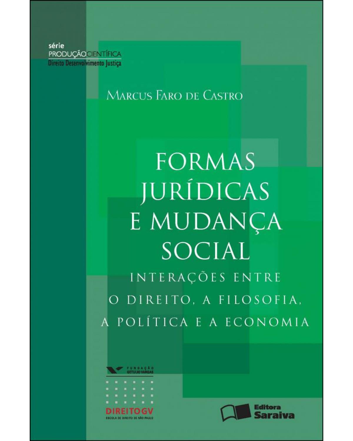 Formas jurídicas e mudança social - interações entre o direito, a filosofia, a política e a economia - 1ª Edição | 2012