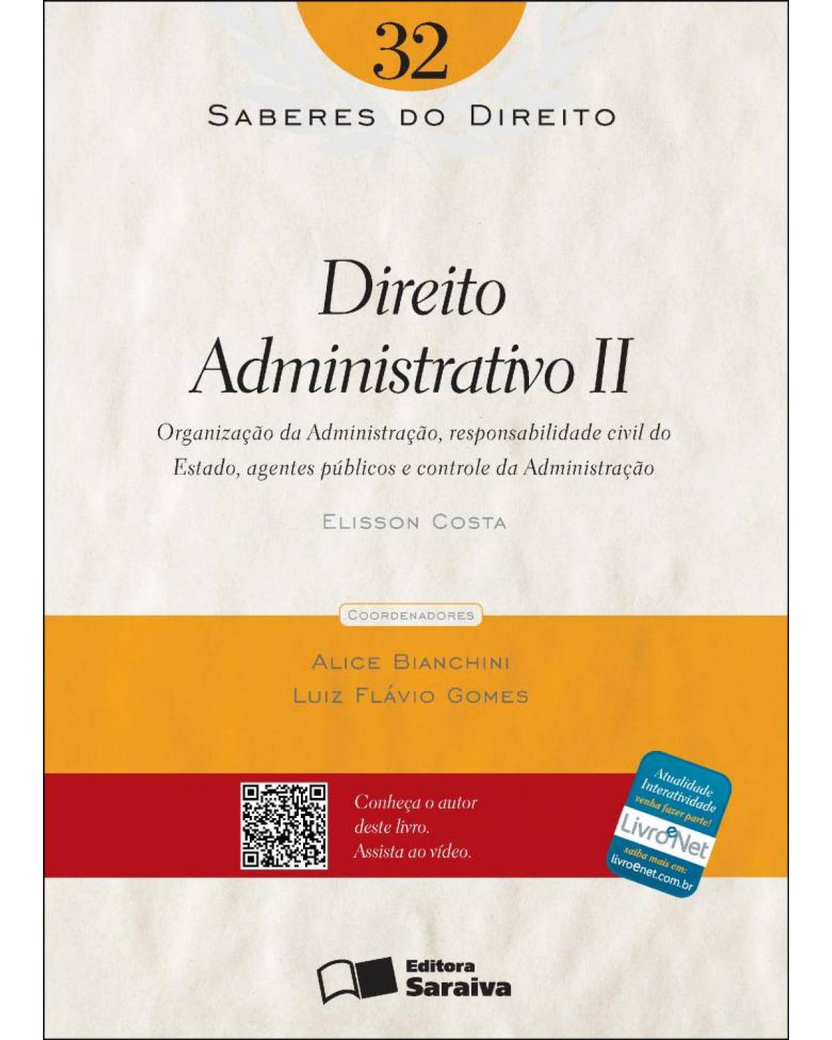 Direito administrativo II - organização da administração, responsabilidade civil do estado, agentes públicos e controle da administração - 1ª Edição | 2012