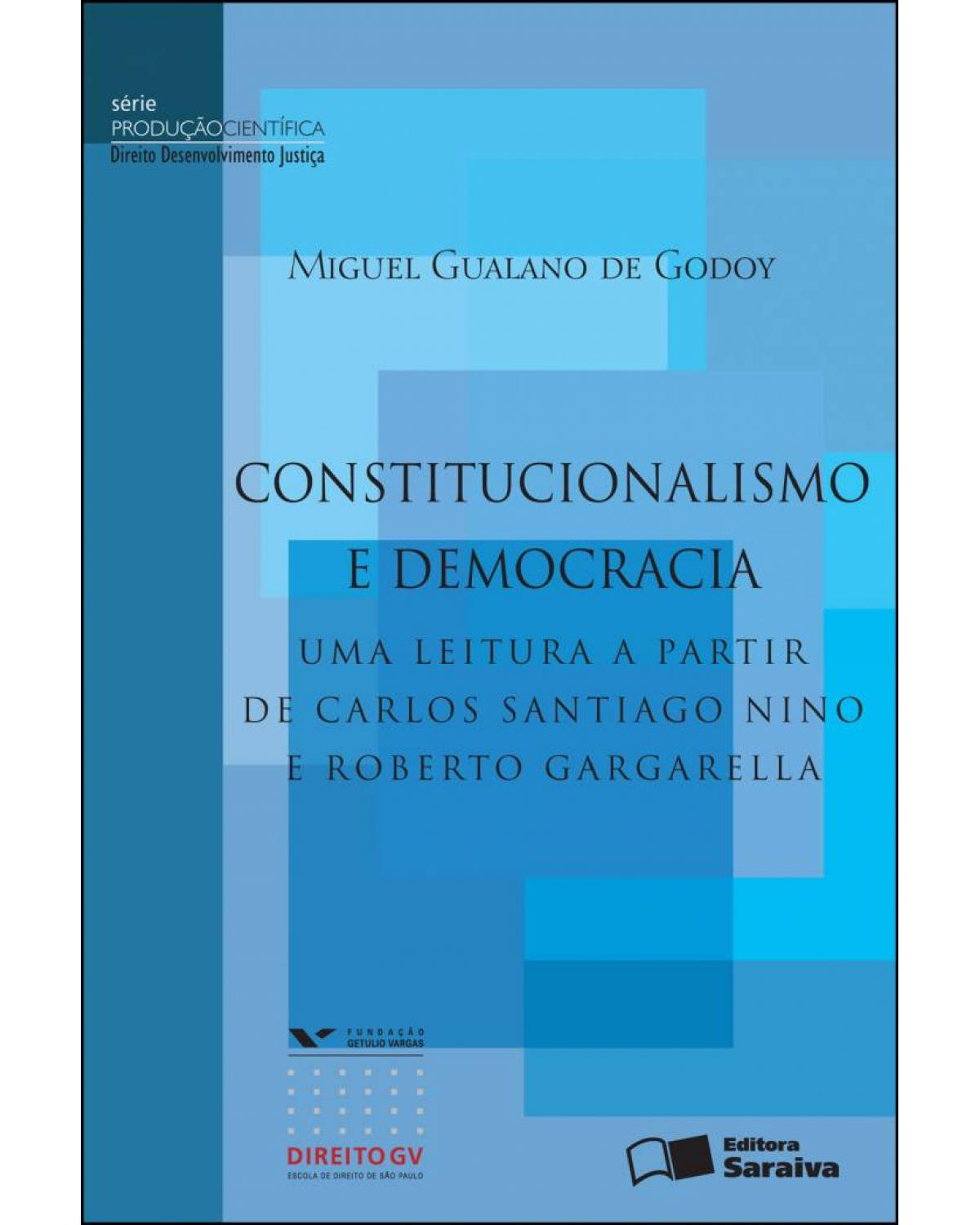 Constitucionalismo e democracia - uma leitura a partir de Carlos Santiago Nino e Roberto Gargarella - 1ª Edição | 2012