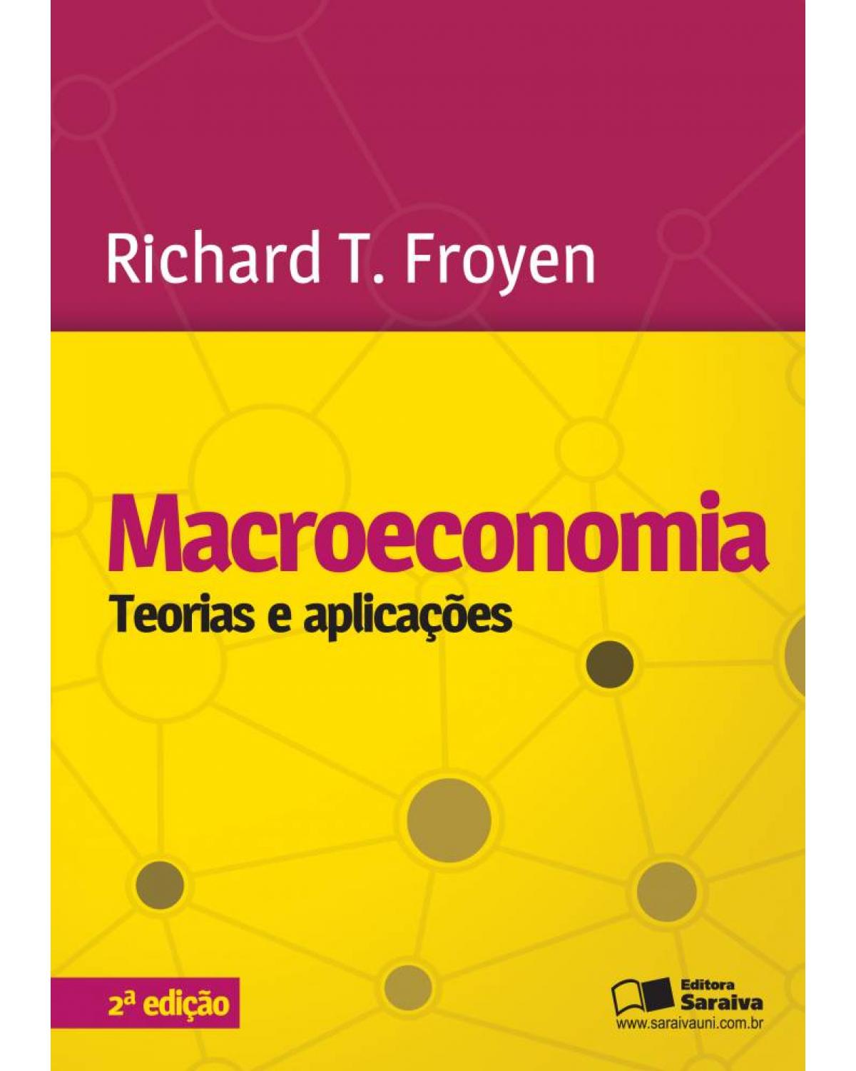 Macroeconomia - teorias e aplicações - 2ª Edição | 2013