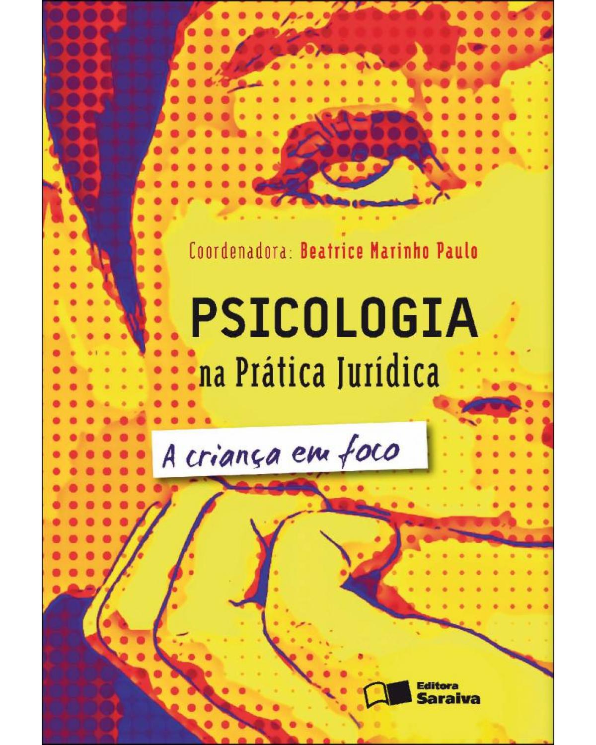 Psicologia na prática jurídica - a criança em foco - 2ª Edição | 2012