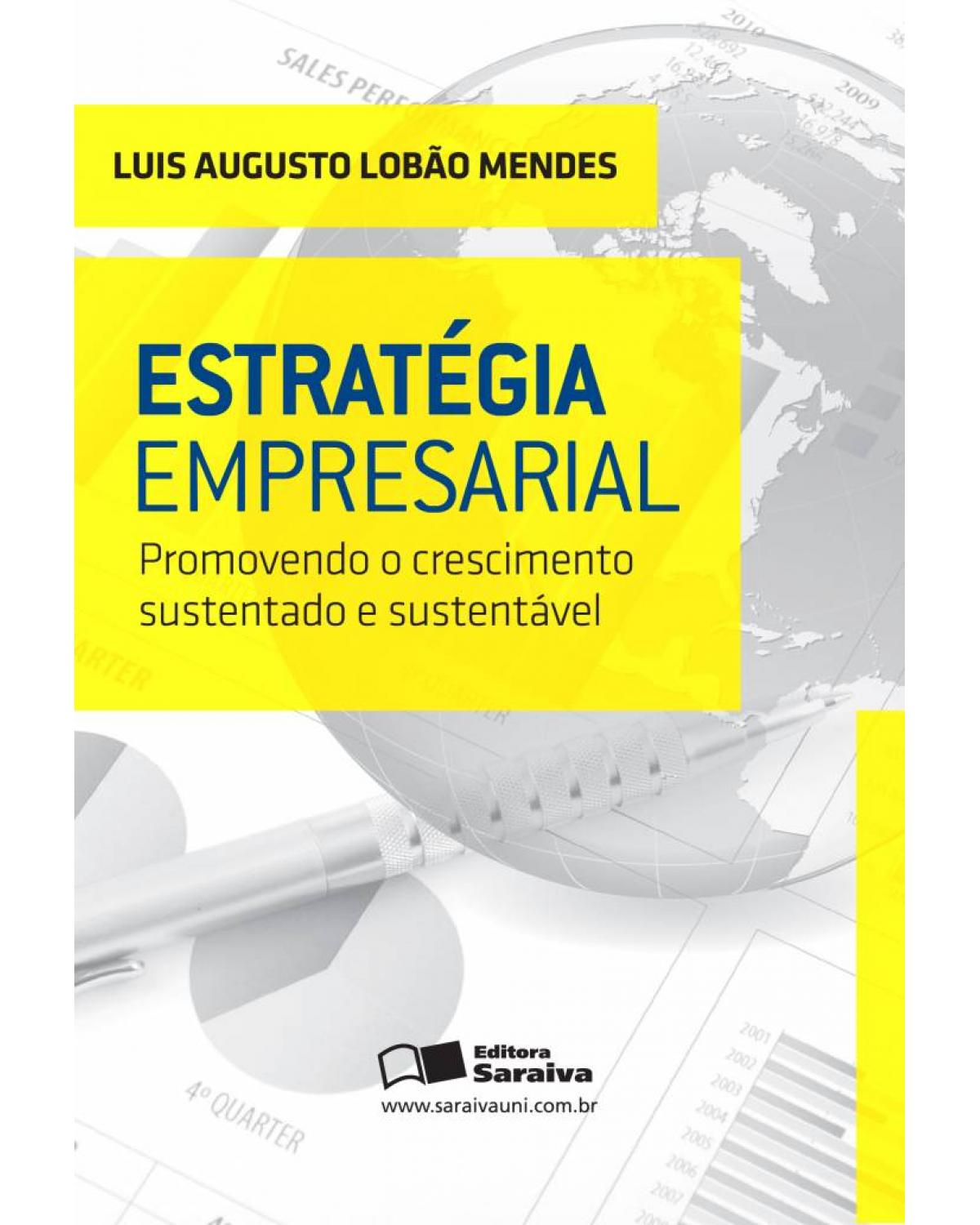 Estratégia empresarial - promovendo o crescimento sustentado e sustentável - 1ª Edição | 2012