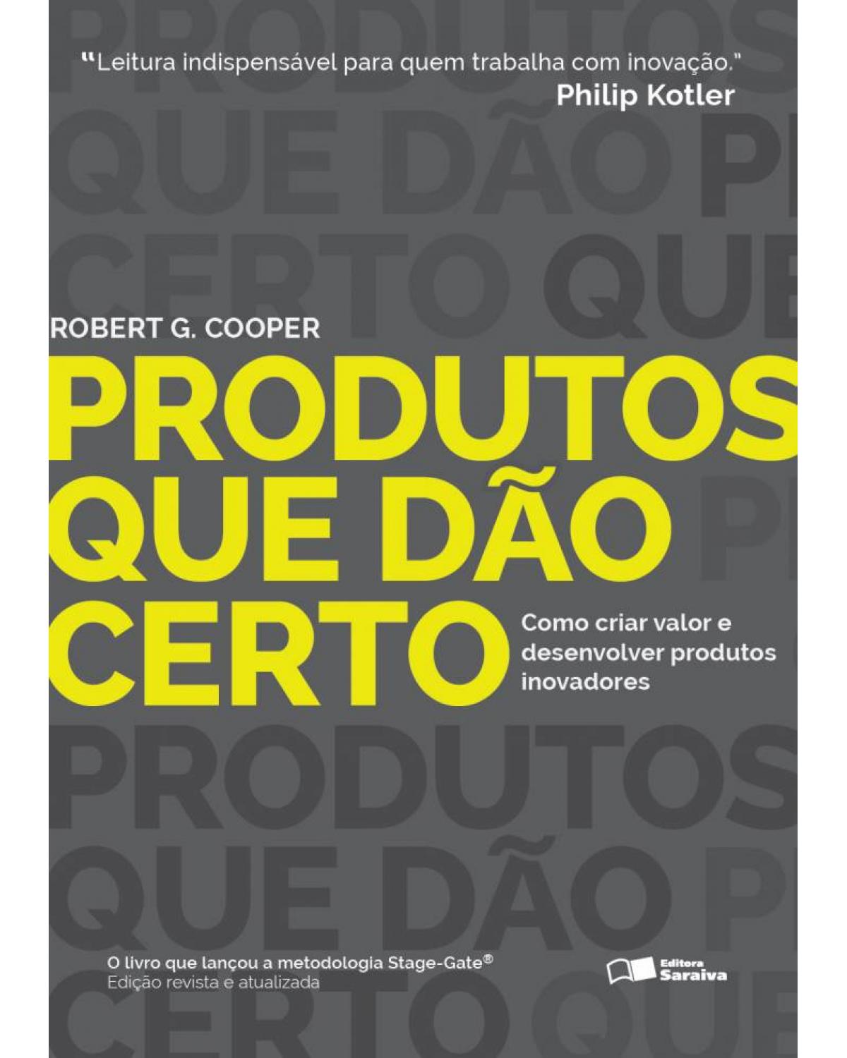 Produtos que dão certo - como criar valor e desenvolver produtos inovadores - 1ª Edição | 2013