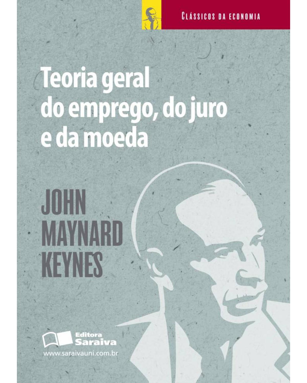 Teoria geral do emprego, do juro e da moeda - 1ª Edição | 2012