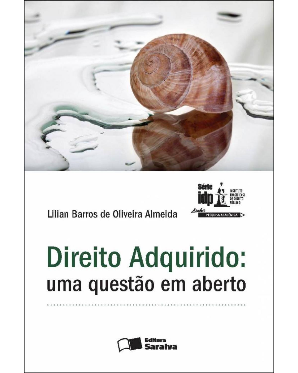 Direito Adquirido: uma Questão Em Aberto - 1ª Edição 2012 - uma questão em aberto - 1ª Edição | 2012