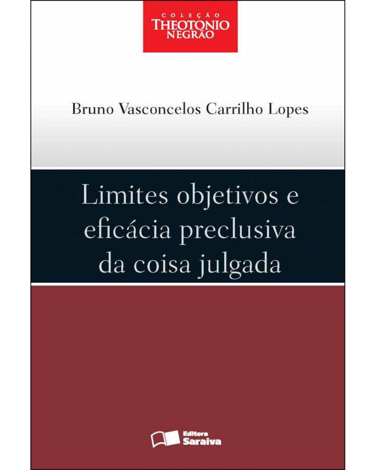 Limites objetivos e eficácia preclusiva da coisa julgada - 1ª Edição | 2012