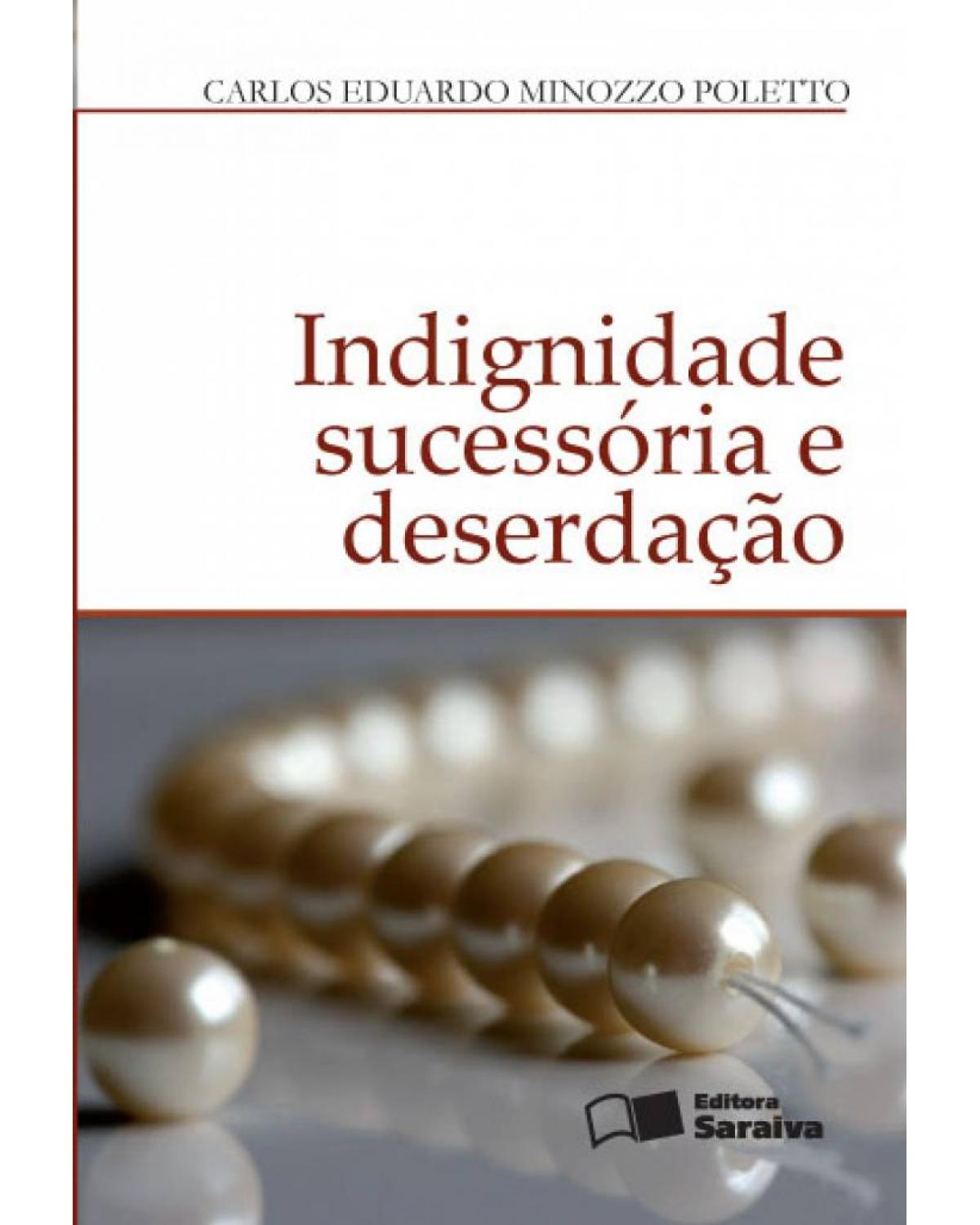 Indignidade sucessória e deserdação - 1ª Edição | 2012