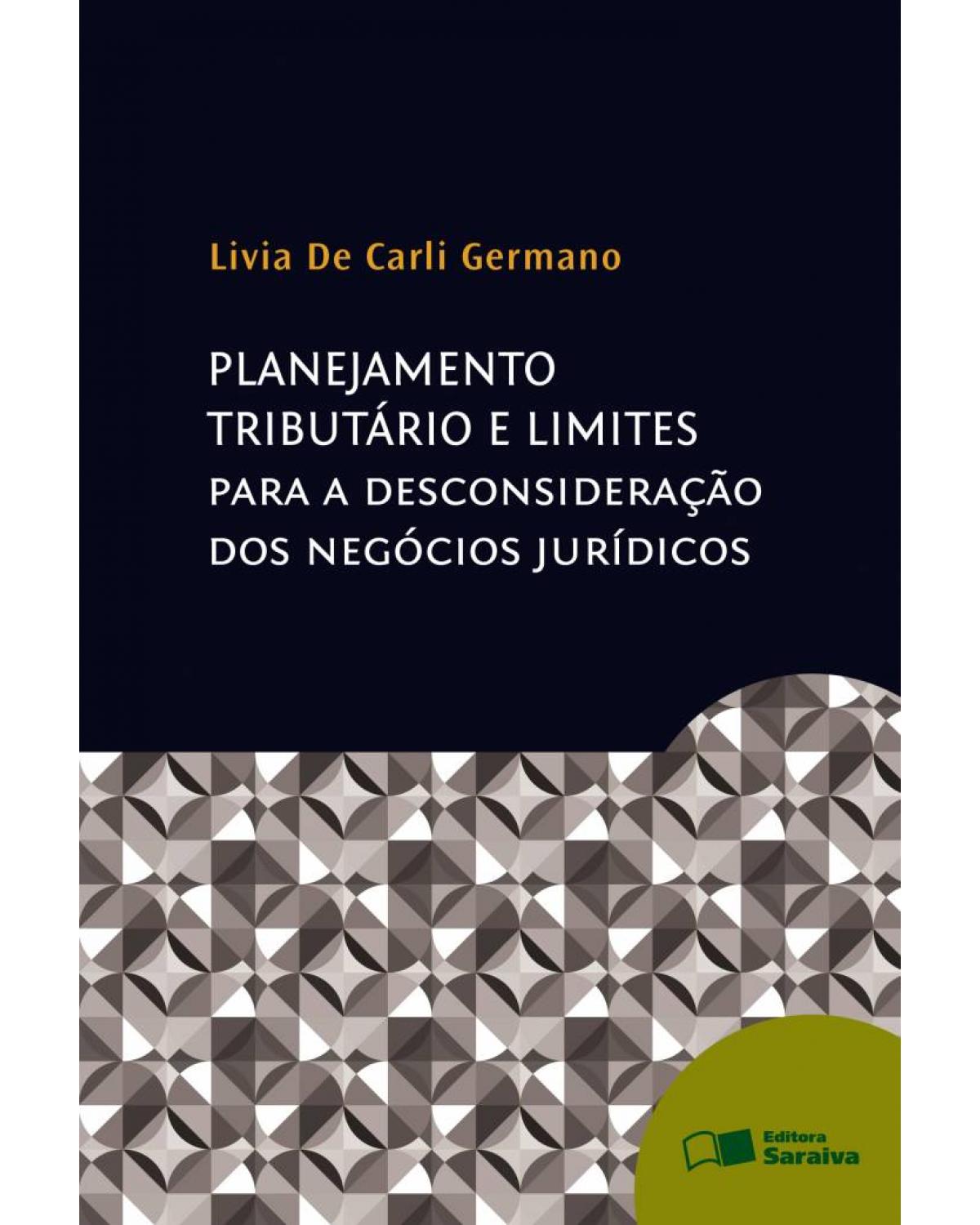 Planejamento tributário e limites para a desconsideração dos negócios jurídicos - 1ª Edição | 2013
